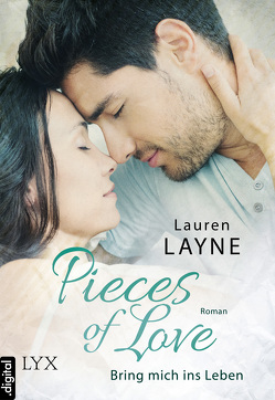 Pieces of Love – Bring mich ins Leben von Layne,  Lauren, Müller,  Barbara