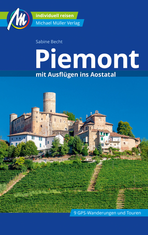 Piemont mit Ausflügen ins Aostatal Reiseführer Michael Müller Verlag von Becht,  Sabine, Talaron,  Sven