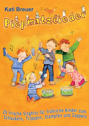 Piepmatzlieder – 25 frische Singhits für fröhliche Kinder zum Schaukeln, Trippeln, Stampfen und Zappeln von Breuer,  Kati, Janetzko,  Stephen