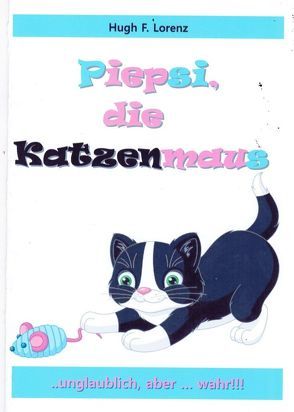 Piepsi, die Katzenmaus von Annette,  Gunkel, Lorenz,  Hugh-Friedrich