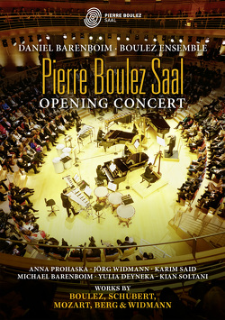 Pierre Boulez Saal – Opening Concert von Berg,  Alban, Boulez,  Pierre, Mozart,  Wolfgang Amadeus, Schubert,  Franz, Widmann,  Jörg