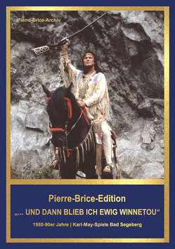 Pierre-Brice-Edition Band 3 „…und dann blieb ich ewig Winnetou“ von Brice,  Hella