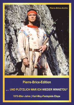 Pierre-Brice-Edition „…UND PLÖTZLICH WAR ICH WIEDER WINNETOU“ von Brice,  Hella