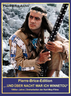 Pierre-Brice-Edition „…und über Nacht war ich Winnetou“ von Brice,  Hella