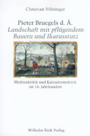 Pieter Bruegels d. Ä. „Landschaft mit pflügendem Bauern und Ikarussturz“ von Vöhringer,  Christian