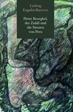 Pieter Brueghel, der Zufall und die Sirenen von Peru von Engstler-Barocco,  Ludwig