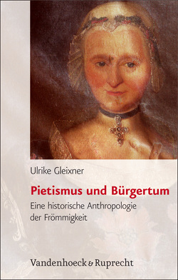 Pietismus und Bürgertum von Gleixner,  Ulrike