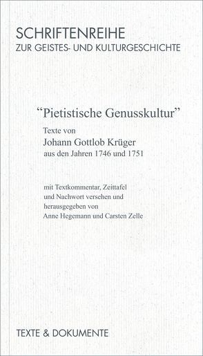 „Pietistische Genusskultur“ von Hegemann,  Anne, Krüger,  Johann G, Schenk,  Günter, Schwarz,  Beate, Schwarz,  Manfred, Zelle,  Carsten