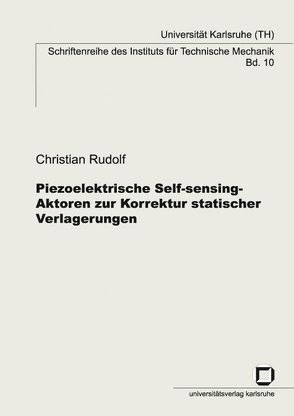 Piezoelektrische Self-sensing-Aktoren zur Korrektur statischer Verlagerungen von Rudolf,  Christian