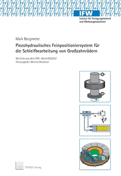Piezohydraulisches Feinpositioniersystem für die Schleifbearbeitung von Großzahnrädern von Bergmeier,  Maik, Denkena,  Berend