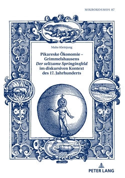 Pikareske Ökonomie – Grimmelshausens «Der seltzame Springinsfeld» im diskursiven Kontext des 17. Jahrhunderts von Kleinjung,  Malte