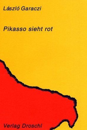 Pikasso sieht rot von Deréky,  Pál, Garaczi,  László, Seidler,  Andrea