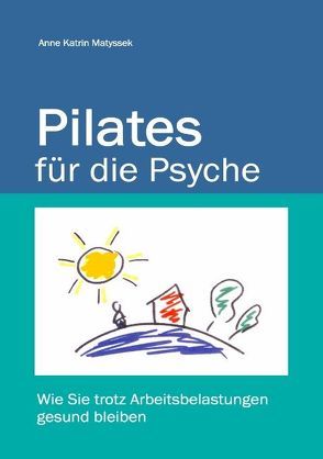 Pilates für die Psyche von Matyssek,  Anne K