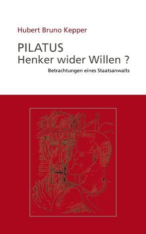 Pilatus Henker wider Willen? von Kepper,  Hubert B