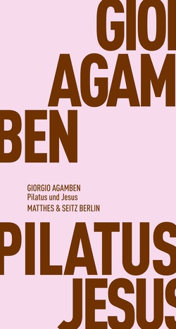 Pilatus und Jesus von Agamben,  Giorgio, Hiepko,  Andreas