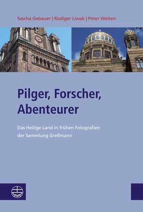 Pilger, Forscher, Abenteurer von Gebauer,  Sascha, Liwak,  Rüdiger, Welten,  Peter