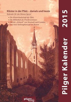 Pilger Kalender 2015 von Ammerich,  Hans, Haarlammert,  Klaus, Keller,  Holger, Mathes,  Hubert, Rönn,  Norbert, Wien,  Ludwig