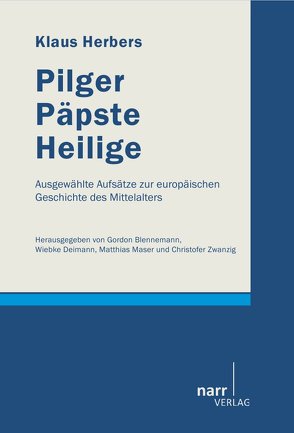 Pilger, Päpste, Heilige von Blennemann,  Gordon, Deimann,  Wiebke, Herbers,  Klaus, Maser,  Matthias, Zwanzig,  Christofer