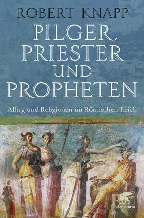 Pilger, Priester und Propheten von Dierlamm,  Helmut, Knapp,  Robert, Schuler,  Karin