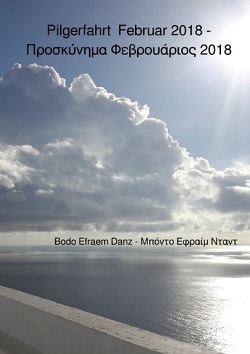 Pilgerfahrt Februar 2018 – Προσκύνημα Φεβρουάριος 2018 von Danz,  Bodo Ephraim