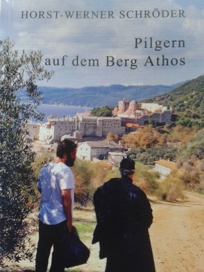 Pilgern auf dem Berg Athos von Schröder,  Horst W