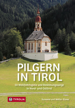 Pilgern in Tirol von Elsner,  Susanne, Elsner,  Walter