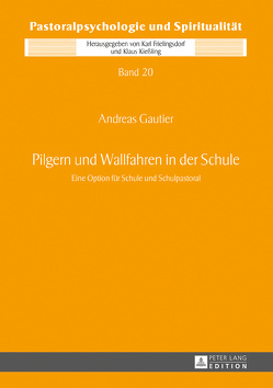 Pilgern und Wallfahren in der Schule von Gautier,  Andreas