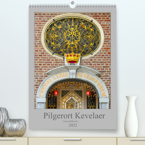 Pilgerort Kevelaer (Premium, hochwertiger DIN A2 Wandkalender 2022, Kunstdruck in Hochglanz) von Mahrhofer,  Verena