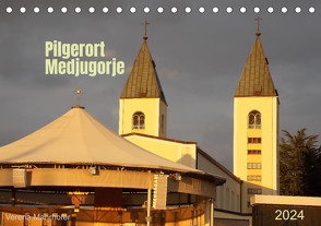 Pilgerort Medjugorje (Tischkalender 2024 DIN A5 quer), CALVENDO Monatskalender von Mahrhofer,  Verena