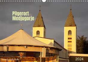Pilgerort Medjugorje (Wandkalender 2024 DIN A3 quer), CALVENDO Monatskalender von Mahrhofer,  Verena