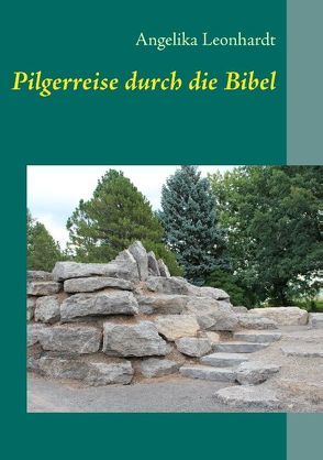 Pilgerreise durch die Bibel von Leonhardt,  Angelika
