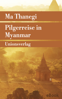 Pilgerreise in Myanmar von Hofstra,  Diethelm, Thanegi,  Ma
