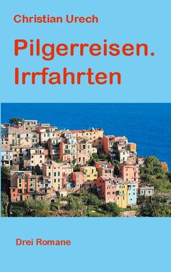 Pilgerreisen. Irrfahrten von Urech,  Christian