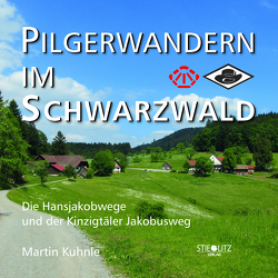 Pilgerwandern im Schwarzwald von Kuhnle,  Martin