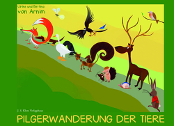 Pilgerwanderung der Tiere von von Arnim,  Bettina, von Arnim,  Ulrike