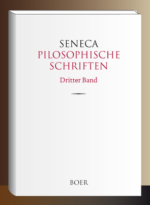 Pilosophische Schriften, Band 3 von Apelt,  Otto, Seneca,  Lucius Annaeus