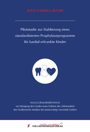 Pilotstudie zur Etablierung eines standardisierten Prophylaxeprogramms für kardial erkrankte Kinder von Bulski,  Julia Camilla