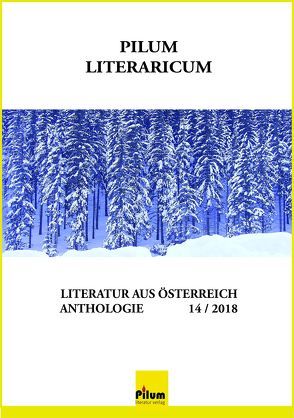 Pilum Literaricum 14 / 2018 von Anders,  Wolfgang, Buchberger,  Brigitte, Drago,  Orfeo, Forster,  Helmut, Hager,  Irene, Hubeny-Hermann,  Gertrude, Korkina,  Galina, Maliti-Franova,  Eva, Resch,  Gabriele