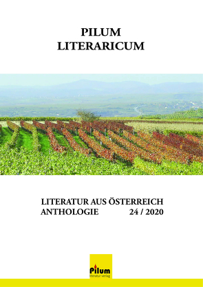 PILUM LITERARICUM 24/2020 von Alkan-Kirilmaz,  Gülkibar, Farkasova,  Etela, Felmeth Ingrid, Fucimanova,  Milena, Glück,  Gustav U., Hecht-Aichholzer,  Doris, Hnidek,  Leopold, Kasparek,  Paul, Matl,  Erwin, Mühlbauer,  Gabriela, Pettirosso,  Ella, Ruttkayova,  Ivica, Sandtner,  Walter, Thalen,  Leara