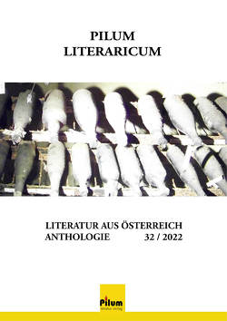 PILUM LITERARICUM 32 von Anders,  Wolfgang, Bátorová,  Mária, Drabek,  Angelika, Fleischmann,  Doris, Forster,  Helmut, Hnidek,  Leopold, Joanna, Kellens,  Kenny, Reich,  Renate, Ruttkayova,  Ivica, Sandtner,  Walter, Sekulla,  Marion, Thalen,  Leara