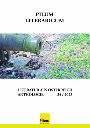 Pilum Literaricum 34/2023 von Abulesz,  Eva, Bustamante,  Lidio Mosca, Drabek,  Angelika, Farkasova,  Etela, Forster,  Helmut, Hnidek,  Leopold, Krenn,  Jürgen, Mühlbauer,  Gabriela, Pettirosso,  Ella, Sebek,  Rosemarie Philomena, Thalen,  Leara, Völker,  Peter, Winkler,  Ursula