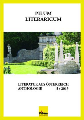 Pilum Literaricum 5 von Anders,  Wolfgang, Farkasova,  Etela, Führer,  Gisela, Hazivar,  Peter, Hnidek,  Leopold, Hubeny-Hermann,  Gertrude, Jakob-Käferle,  Anton, Krenn,  Jürgen, Levar,  Helene, Ljoljic,  Marija, Lupu,  Mathias, Miletich,  Mario, Reiss,  Maria, Schall,  Andrea