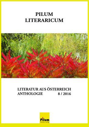 PILUM LITERARICUM 8/2016 von Anders,  Wolfgang, Farkasova,  Etela, Hnidek,  Leopold, Miletich,  Mario, Mosca-Bustamanta,  Lidio, Reiss,  Maria, Stabauer,  Luis