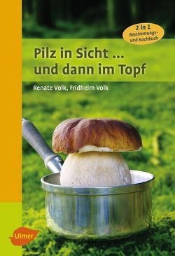 Pilz in Sicht … und dann im Topf von Volk,  Fridhelm, Volk,  Renate