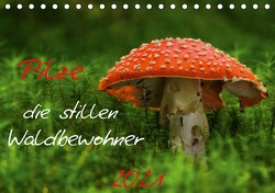 Pilze, die stillen Waldbewohner 2021 (Tischkalender 2021 DIN A5 quer) von Arnold,  Hernegger