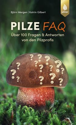 Pilze FAQ von Gilbert,  Katrin, Wergen,  Björn