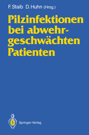 Pilzinfektionen bei abwehrgeschwächten Patienten von Huhn,  D., Staib,  F.