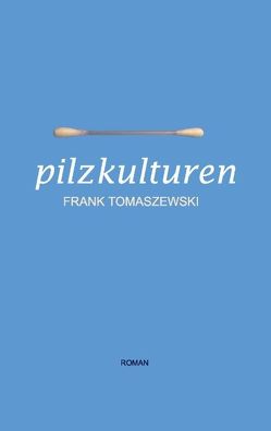 Pilzkulturen von Tomaszewski,  Frank