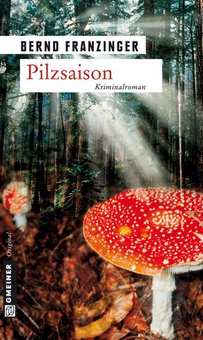 Pilzsaison von Franzinger,  Bernd