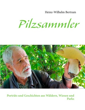 Pilzsammler von Bertram,  Heinz-Wilhelm